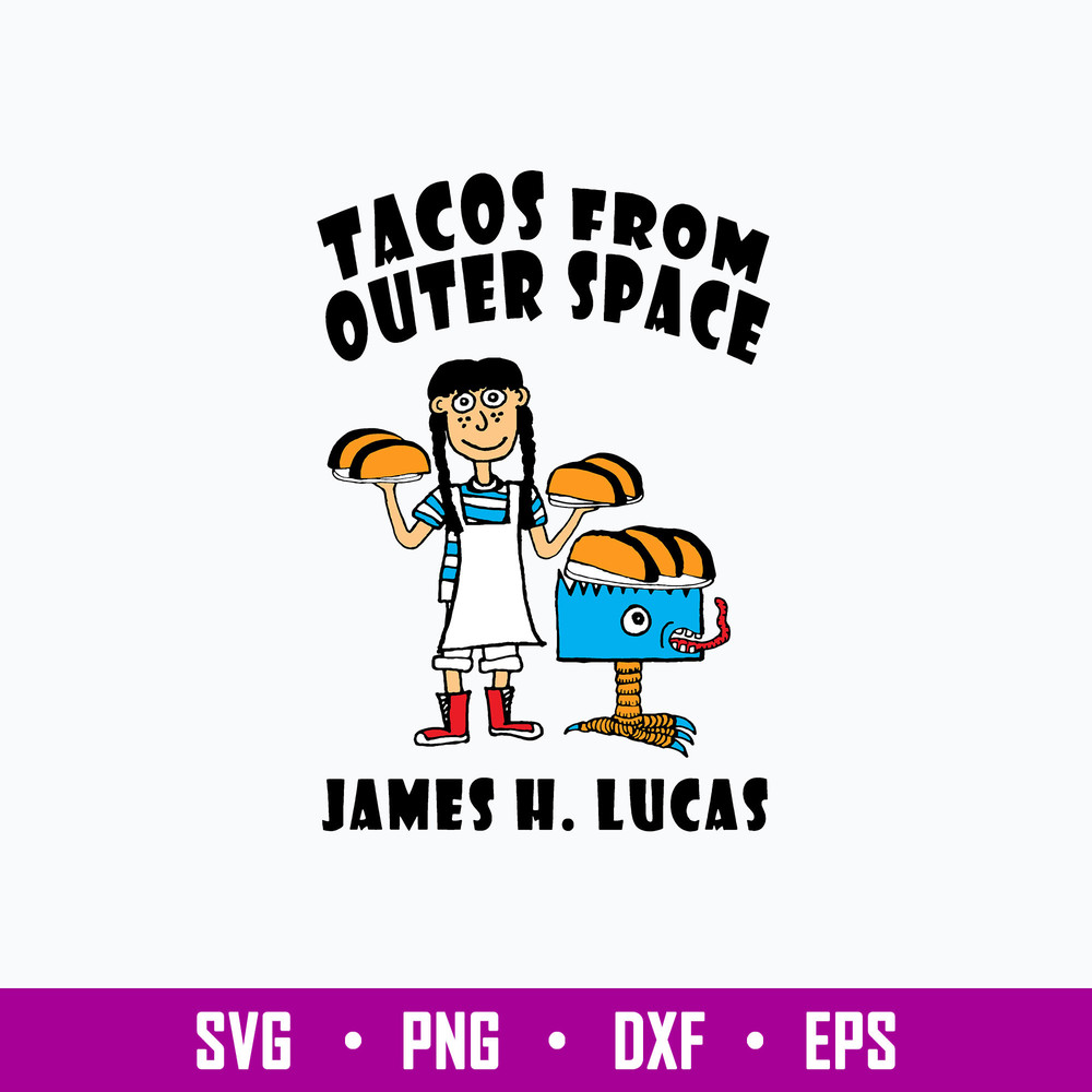 Tacos From Outer Space James H. Lucas Svg, Taco Svg, Pg Dxf Epsd File.jpg