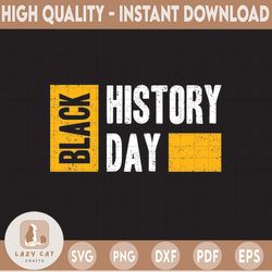 black history day png / black history is world history png / i am black history png/ my history is strong / black histor