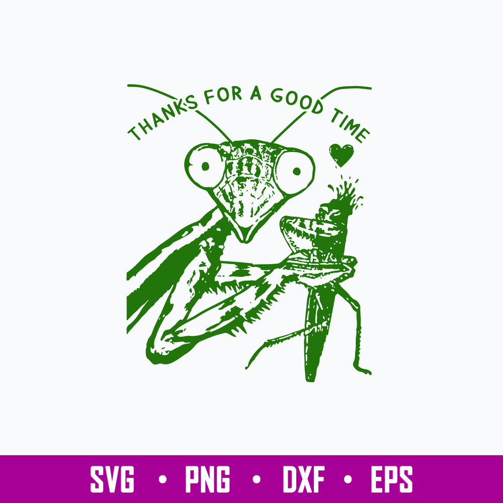 Thanks For a Good Time Svg, Praying Mantis Svg, Png Dxf Eps File.jpg