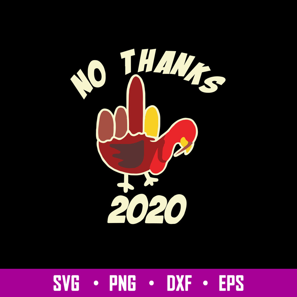 Thanksgiving Turkey No Thanks 2020 Svg, Png, Dxf Eps File.jpg