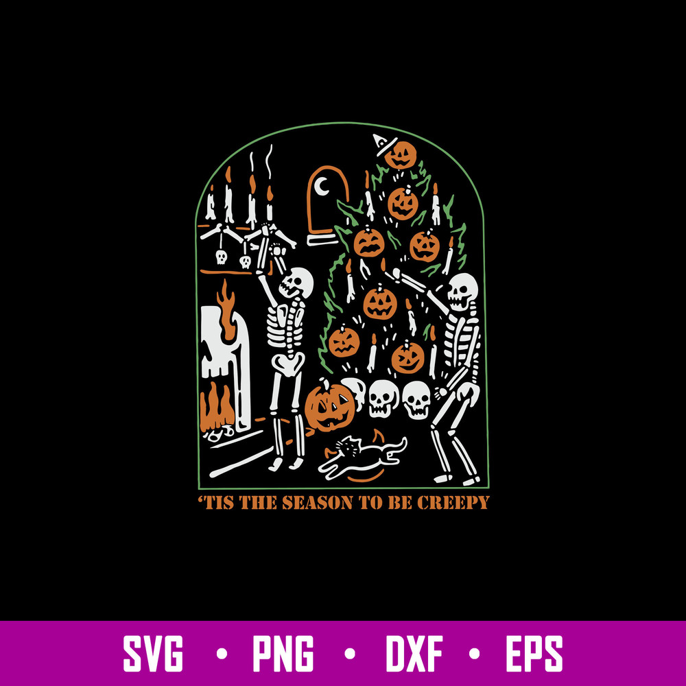 Tis The Season To Be Creepy Svg, Skeleton Halloween Svg, Pumpkin Svg, Png Dxf Eps File.jpg