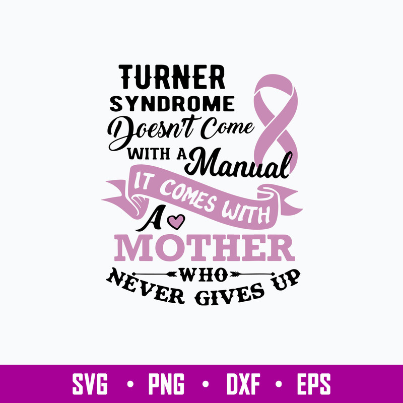 Turner Syndrome Doesn_t Come With A Manual Svg, Png Dxf Eps File.jpg