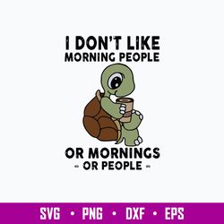 Turtle I Dont Like Morning Svg, Turtle Svg, Png Dxf Eps File