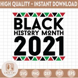 black history month 2021 svg / black history is world history svg / i am black history svg / my history is strong svg /