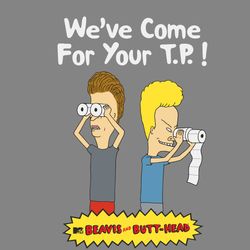 beavis and butthead come for your tp graphic svg, beavis svg, buthead svg