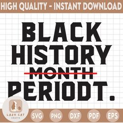 black history periodt svg, png, pdf, cricut, silhouette, cricut svg, silhouette svg, black power, black lives matter svg