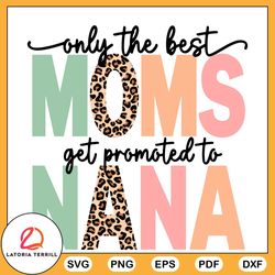 only the best moms get promoted to nana svg vintage nana svg files