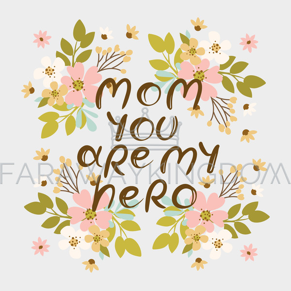MOM YOU ARE MY HERO FLOWERS [site].jpg