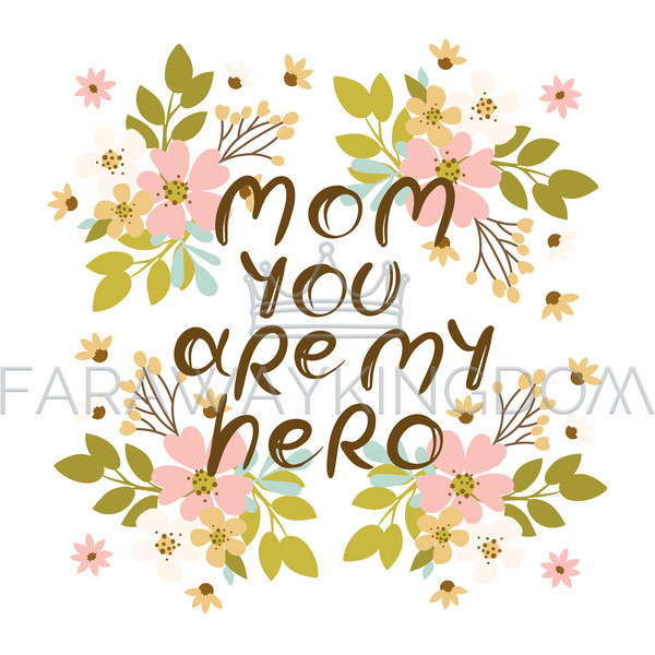 MOM YOU ARE MY HERO FLOWERS [site].png