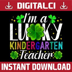I'm A Lucky Kindergarten Teacher St. Patrick's Day Costume PNG Sublimation Designs