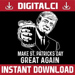 make saint st patrick's day great again funny trump png sublimation designs