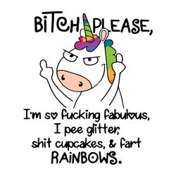 bitch please im so fucking fabulous i pee glitter shit svg, cupcakes svg, unicorn svg
