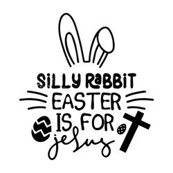 silly rabbit easter is for jesus svg png, easter svg, bunny svg, cute bunny face svg