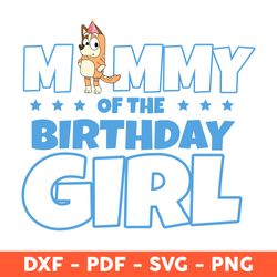 Mommy Of The Birthday Girl Svg, Mom Bluey Svg, Happy Birthday Svg, Bluey Party Svg - Download File