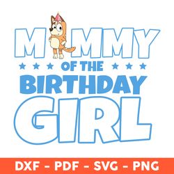 mommy of the birthday girl svg, mom bluey svg, happy birthday svg, bluey party svg - download file