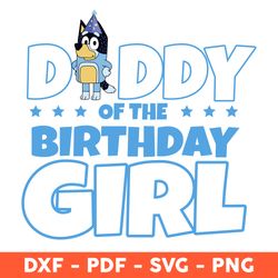 daddy of the birthday girl svg, daddy bluey svg, happy birthday svg, bluey party svg - download file