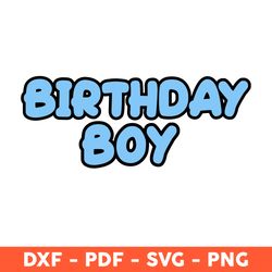 Birthday Boy Svg, Birthday Bluey Svg, Happy Birthday Svg, Birthday Png - Download File