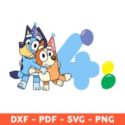 bluey and bingo hug happy birthday four, of the birthday svg, bluey birthday svg, bluey and bingo hug - download file