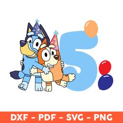 Bluey And Bingo Hug Happy Birthday Five, Of The Birthday Svg, Bluey Birthday Svg, Bluey And Bingo Hug - Download File
