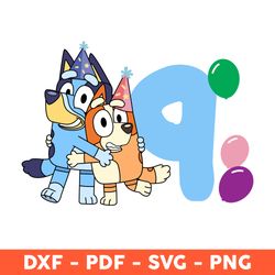 bluey and bingo hug happy birthday nine, of the birthday svg, bluey birthday svg, bluey and bingo hug - download file