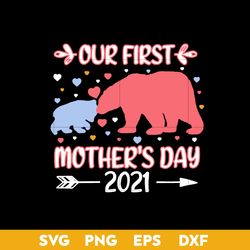 our first mother's day 2021 svg, mom and baby mom svg, mother's day svg, png dxf eps digital file