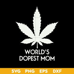 world's dropest mom svg, dropest mom svg, mother's day svg, png dxf eps digital file