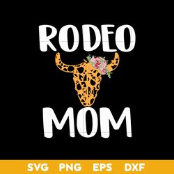 Rodeo Mom Svg, Rodeo Svg, Mother's Day Svg, Png Dxf Eps Digital File