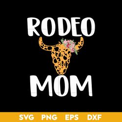 rodeo mom svg, rodeo svg, mother's day svg, png dxf eps digital file
