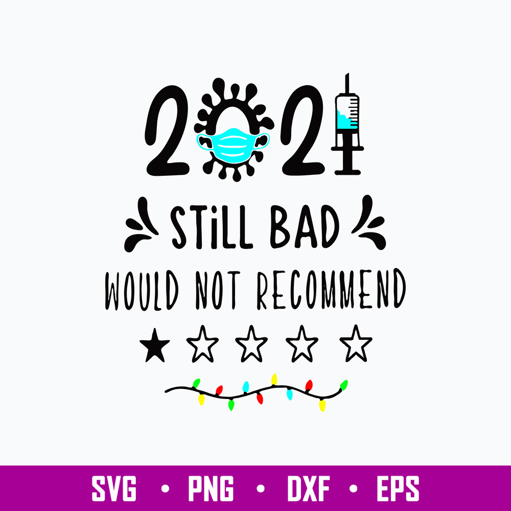 2021 Still bad Would not Recommend Svg, Png Dxf Eps Digital File.jpg