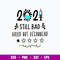 2021 Still bad Would not Recommend Svg, Png Dxf Eps Digital File.jpg