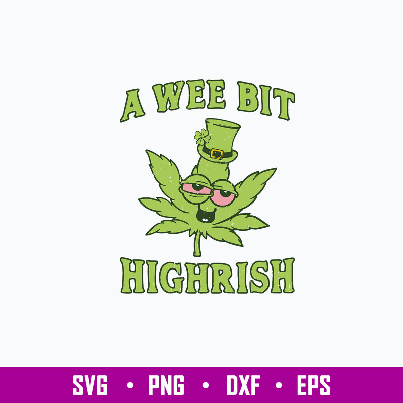 A Wee Bit Highrish Svg, Funny Cannabis St Patrick’s Day Svg, Png Dxf Eps File.jpg