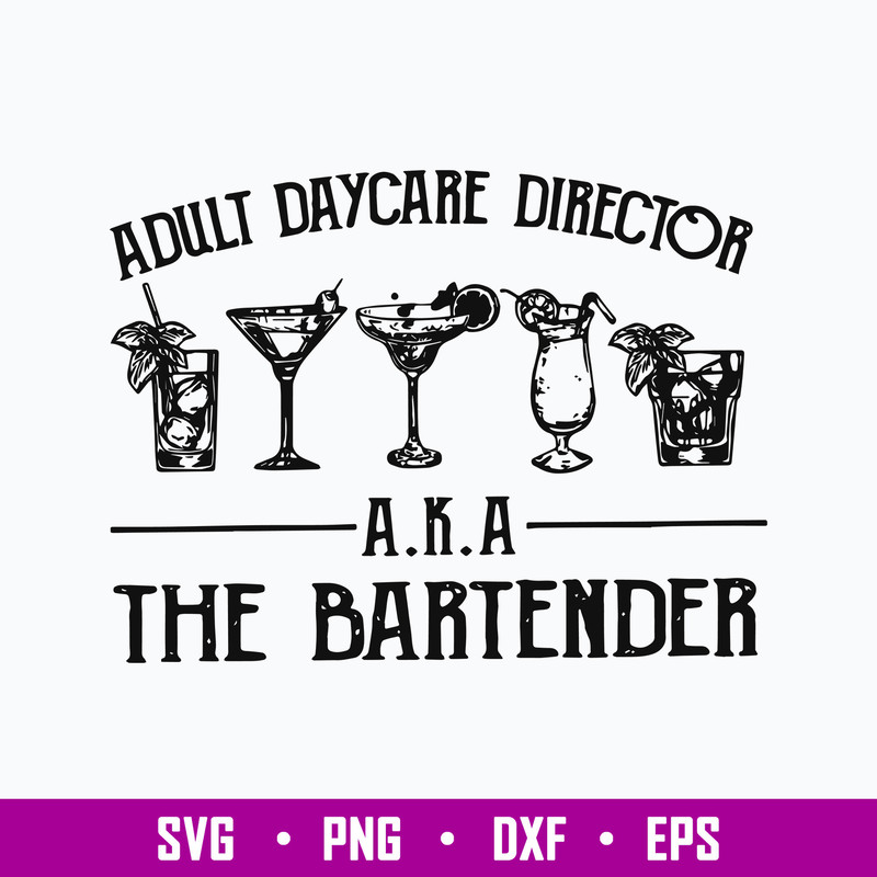 Adult Daycare Director Aka The Bartender Svg, Adult Daycare Director Svg Png Dxf Eps File.jpg
