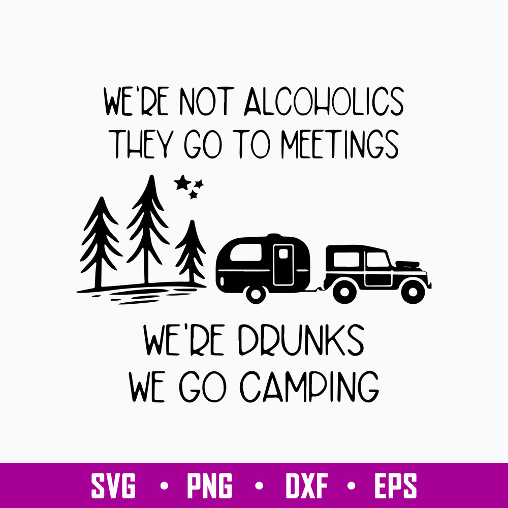 Alcoholics Meetings Drunks Camping Svg, Camping Drunks Svg, Camping Svg, Png Dxf Eps File.jpg