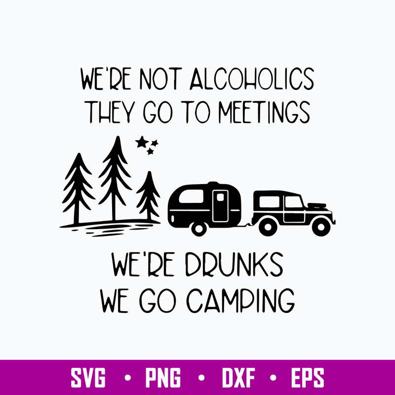 Alcoholics Meetings Drunks Camping Svg, Camping Drunks Svg, Camping Svg, Png Dxf Eps File.jpg