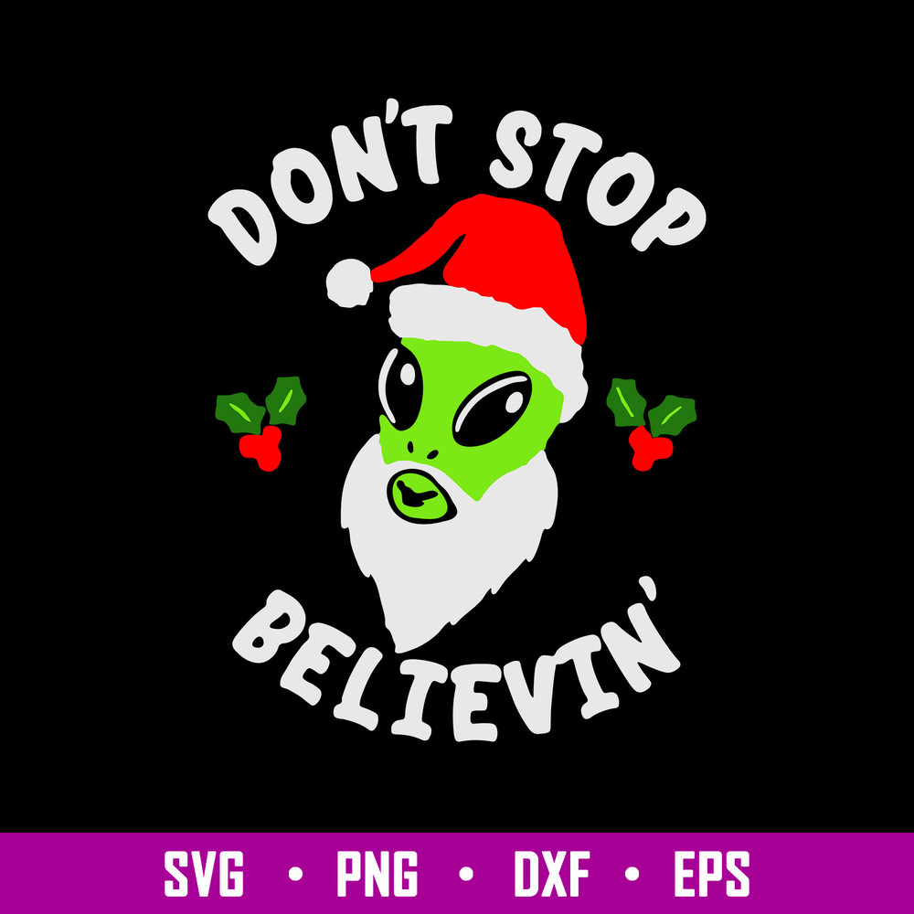 Alien Don_t Stop Belive Svg, Alien Claus Hat, Belive Svg, Christmas Svg, Png Dxf Eps File.jpg