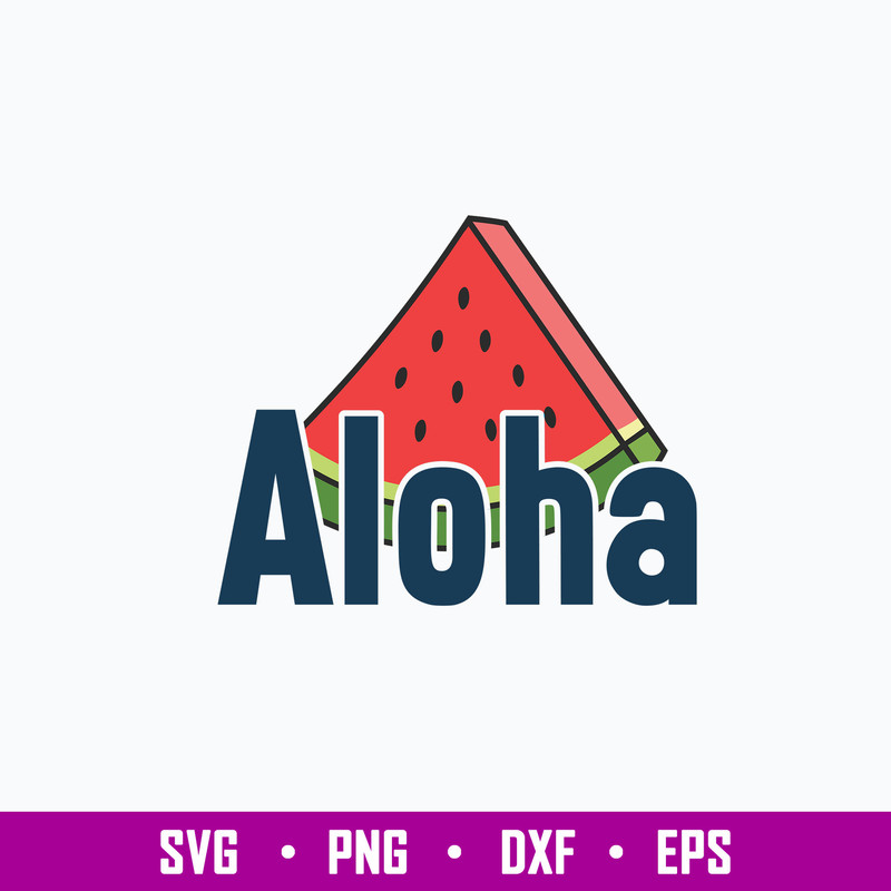 Aloha Svg, Watermelon Svg, Png Dxf Eps Digital File.jpg