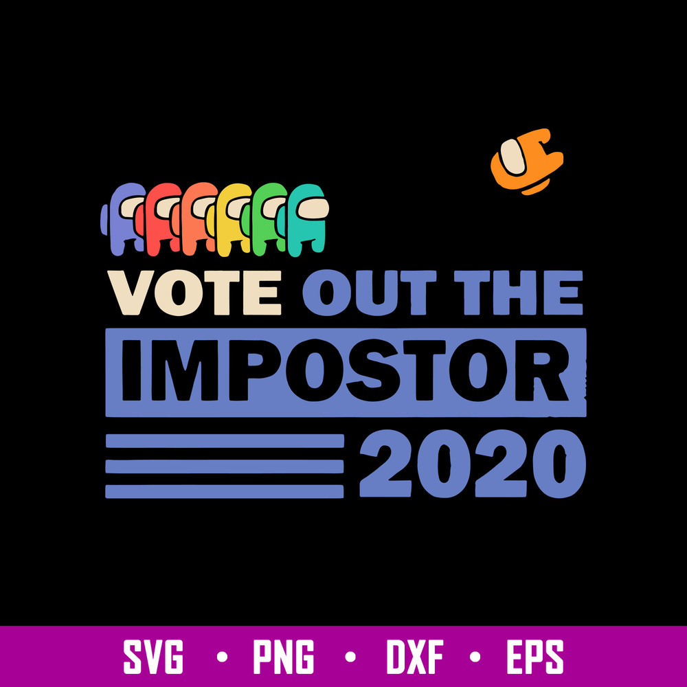 Among Us Vote Out The Impostor 2020 Svg, Among Us Svg, Png Dxf Eps Digital File.jpg
