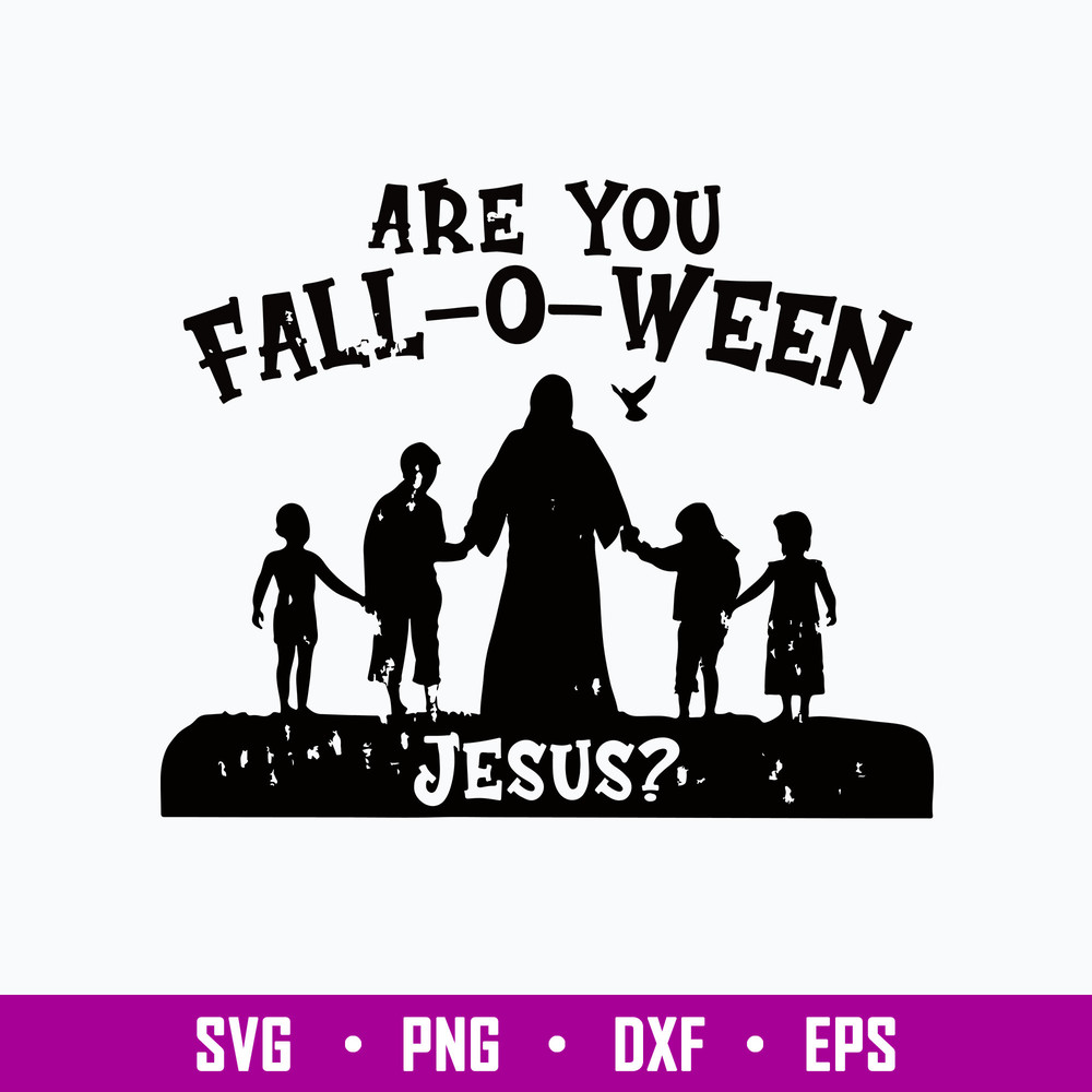 Are You Fall o Ween Jesus Svg, Jesus Svg, Png Dxf Eps Digital File.jpg