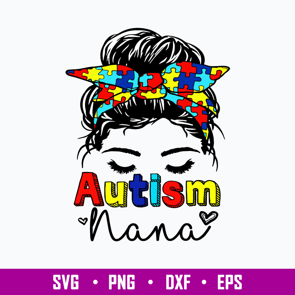 Autism Nana Messy Bun Sunglasses Svg, Autism Nana Svg, Png Dxf Eps File.jpg