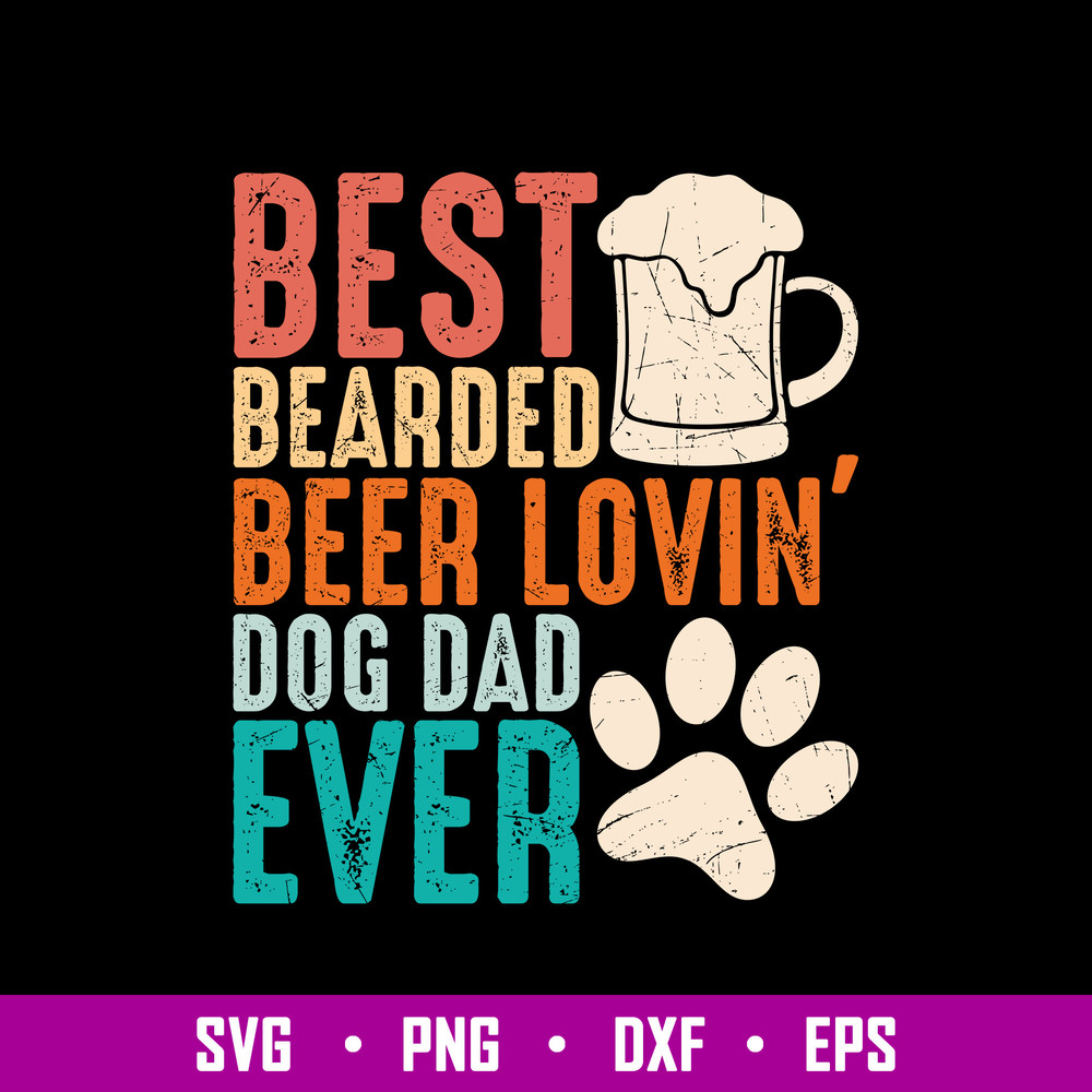 Best Bearded Beer Lovin’ Svg, Father’s Day Svg, Png Dxf Eps File.jpg
