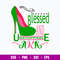 Blessed And Unstoppable Aka Svg, Png Dxf Eps File.jpg