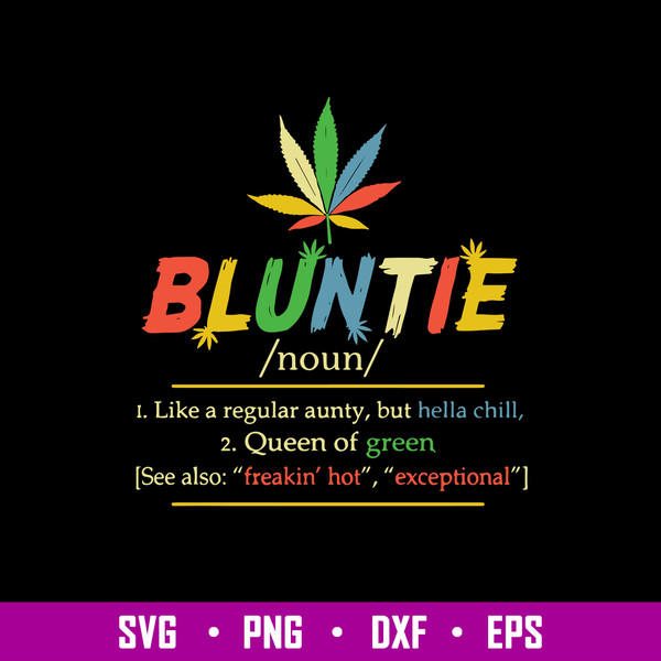 Bluntie Like A Regular Aunty But Hella Chill Svg, Queen Of Green Svg, Png Dxf Eps Digital File.jpg