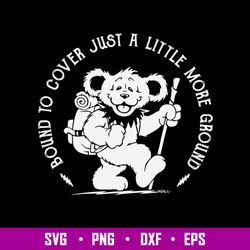 Bound To Cover Just A Little More Ground Svg, Bear Svg, Png Dxf Eps File