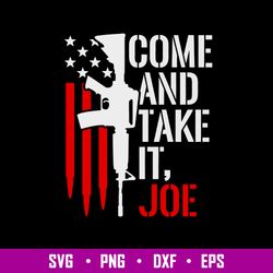 come and take it joe svg, guns svg, png dxf eps digitla file