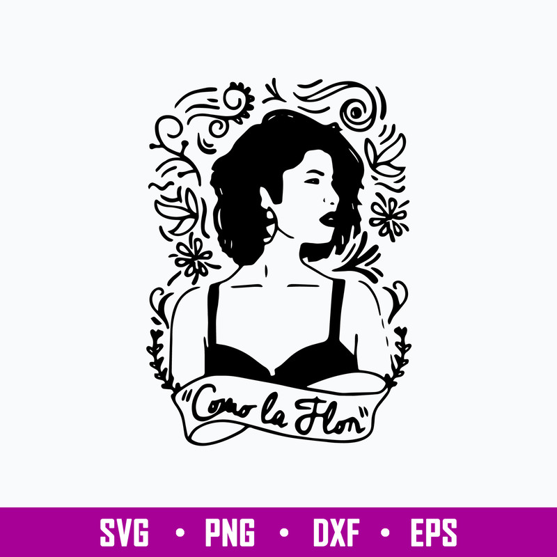 Como La Flor Selena Quintanilla Svg, Selena Svg, Png Dxf Eps Digital File.jpg