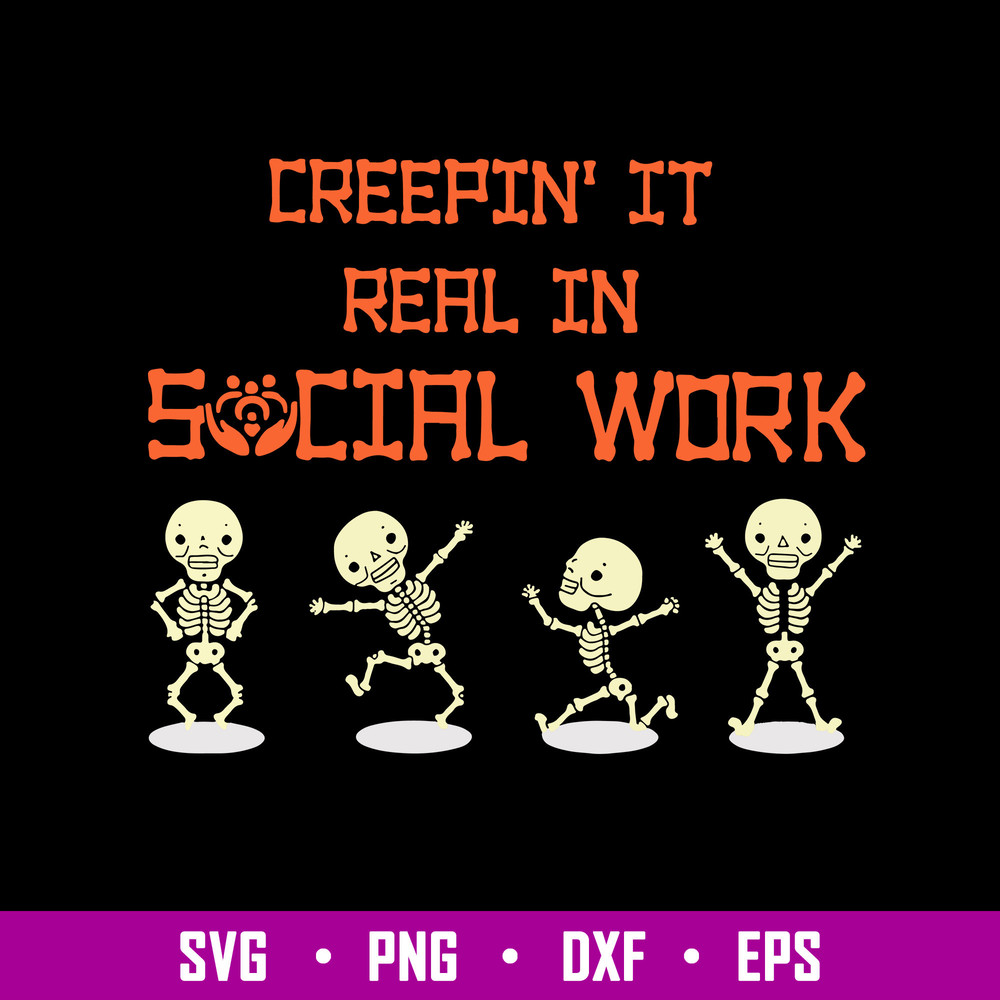 Creepin It Real In Social Work Svg, Funny Skeleton Svg, Png Dxf Eps File.jpg