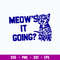 Cute Meow_s It Going Svg, Cat Cute Svg, Png Dxf Eps File.jpg