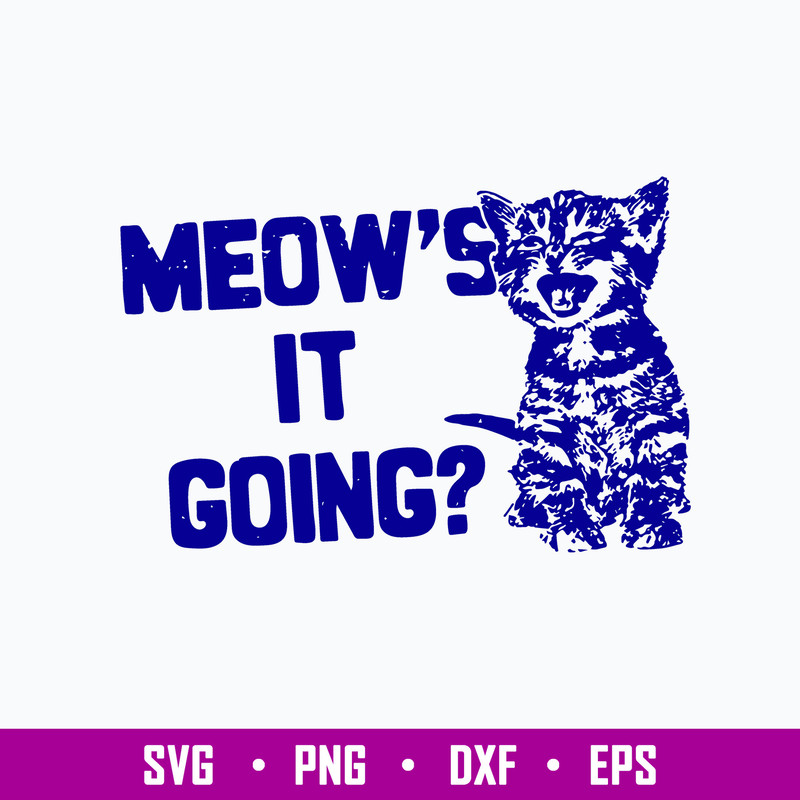 Cute Meow_s It Going Svg, Cat Cute Svg, Png Dxf Eps File.jpg
