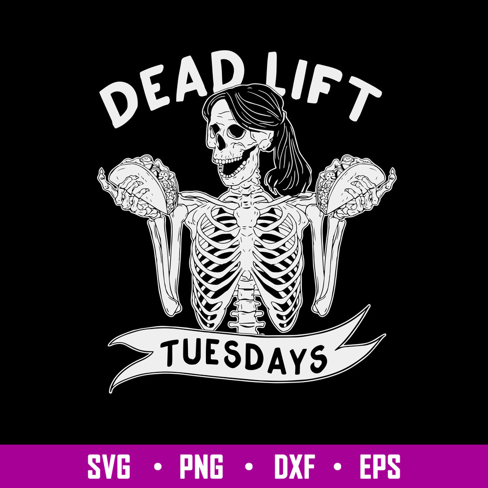 Dead Lift Tuesdays Svg, Skeleton Funny Svg, Png Dxf Eps File.jpg