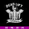 Dead Lift Tuesdays Svg, Skeleton Funny Svg, Png Dxf Eps File.jpg